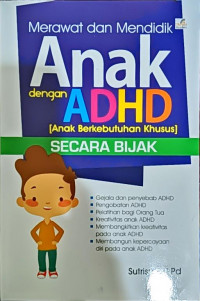 Image of Merawat dan  Mendidik Anak Dengan ADHD (Anak Berkebutuhan Khusus) Secara Bijak