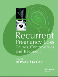 Image of Recurrent Pregnancy Loss Causes, Controversies and Treatment