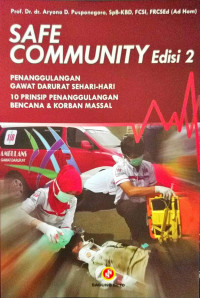 Image of Safe Community Edisi 2: Penanggulangan Gawat Darurat Sehari-hari, 10 Prinsip Penanggulangan Bencana & Korban Massal
